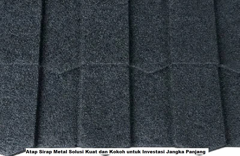 Atap Sirap Metal Solusi Kuat dan Kokoh untuk Investasi Jangka Panjang