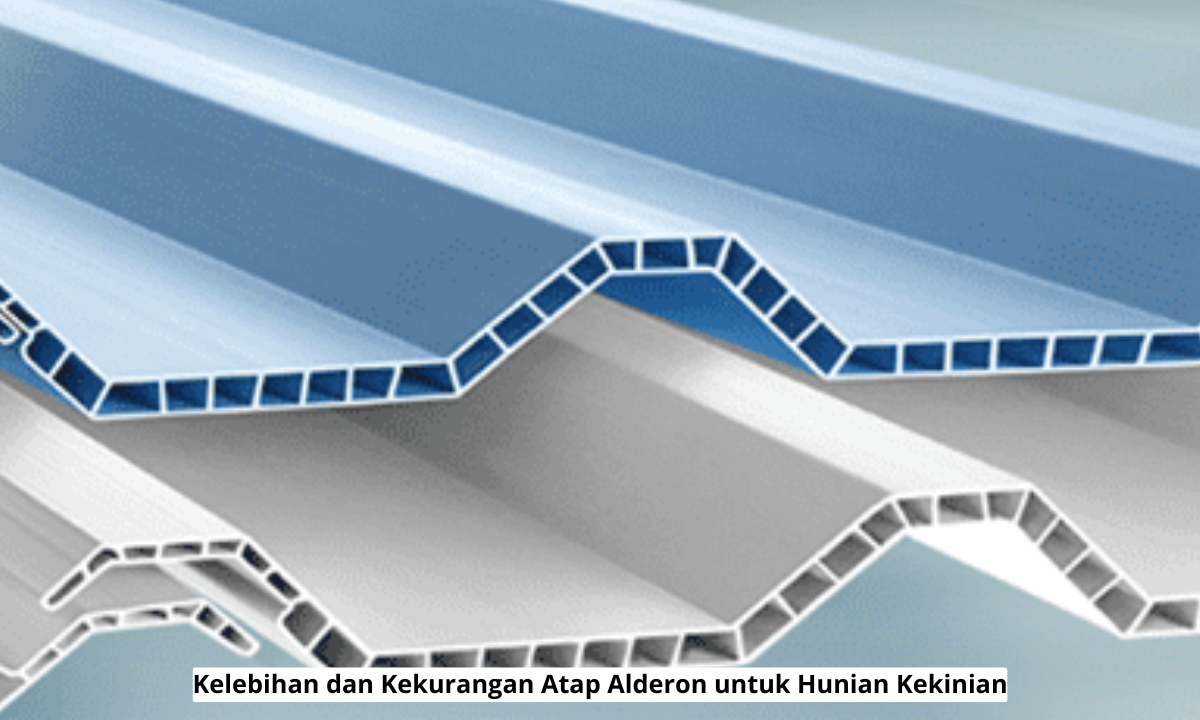 Kelebihan dan Kekurangan Atap Alderon untuk Hunian Kekinian
